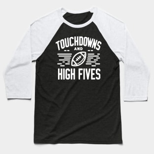 Touchdowns and High Fives Baseball T-Shirt